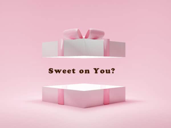 Sweet on You?